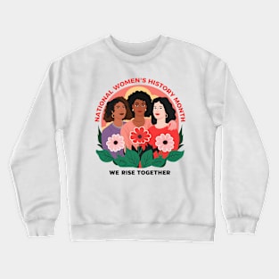 National Women's History Month 2024 We Rise Together Crewneck Sweatshirt